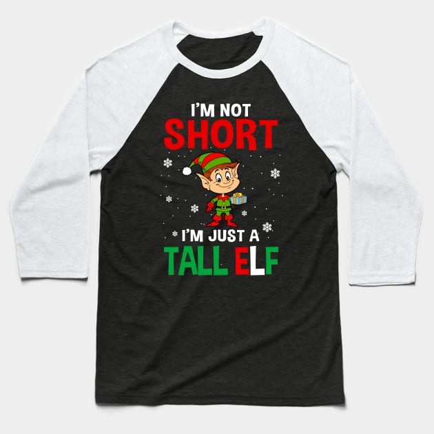 I_m Not Short I_m Just A Tall Elf Christmas Funny Baseball T-Shirt by Dunnhlpp